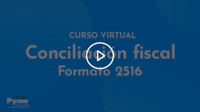 Formato 2516 conciliación fiscal - Comunidad ContaPyme